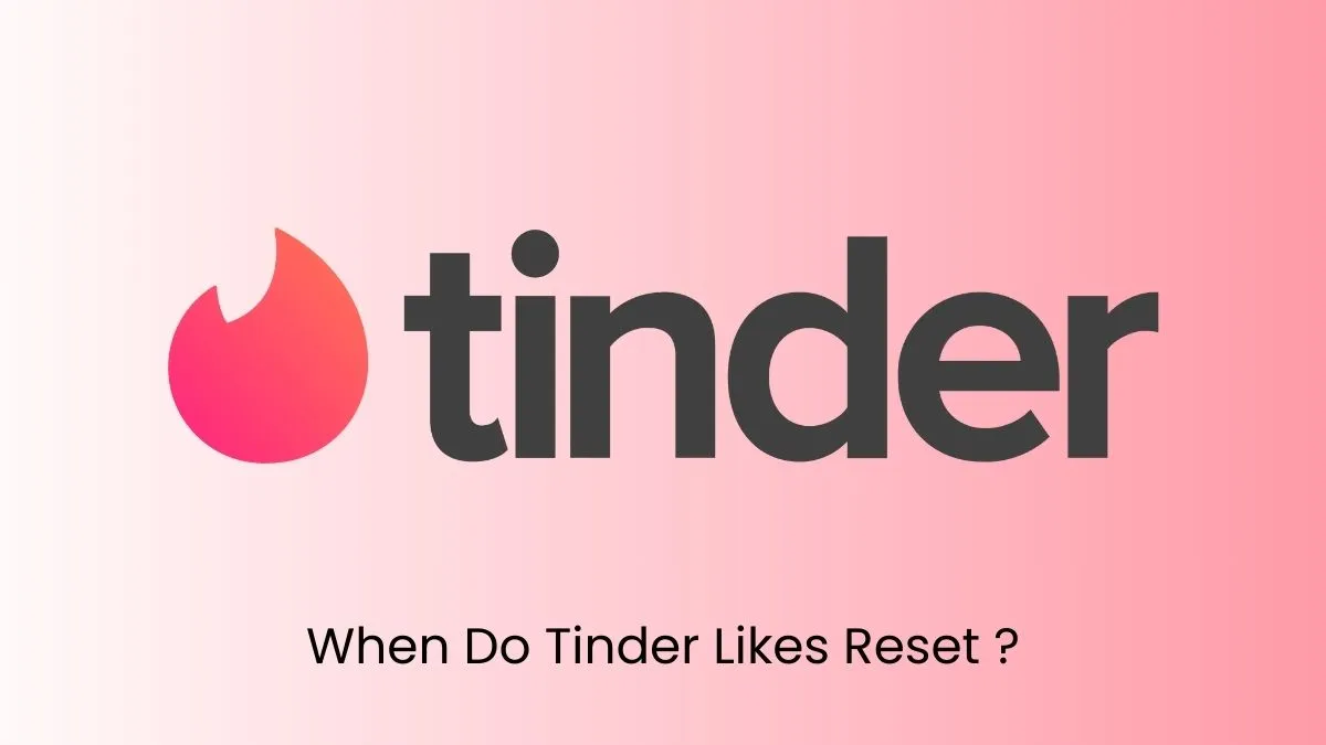 When Do Tinder Likes Reset