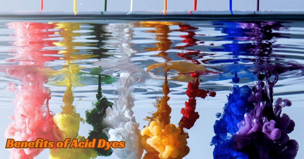 Benefits of Acid Dyes