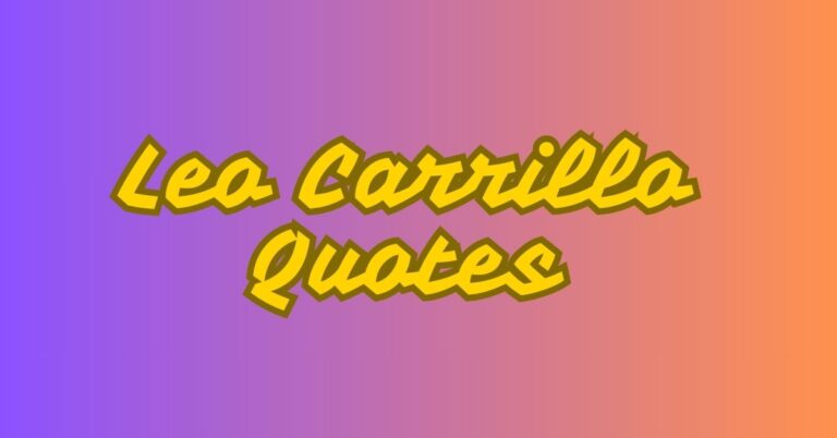 Leo Carrillo Quotes