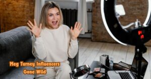 Shocking Drama Surrounding Meg Turney Influencers Gone Wild