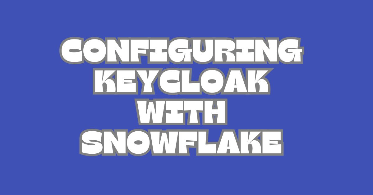 Configuring Keycloak with Snowflake